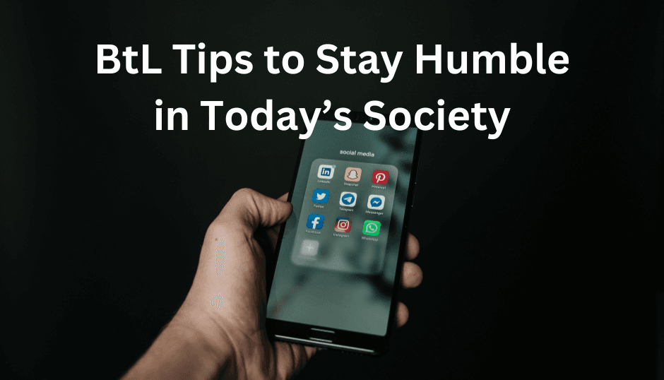 BtL tips to stay humble