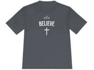 'Believe' Ball to Life Performance Moisture Wicking Tee for Active Lifestyles (Unisex).